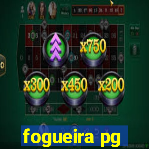 fogueira pg